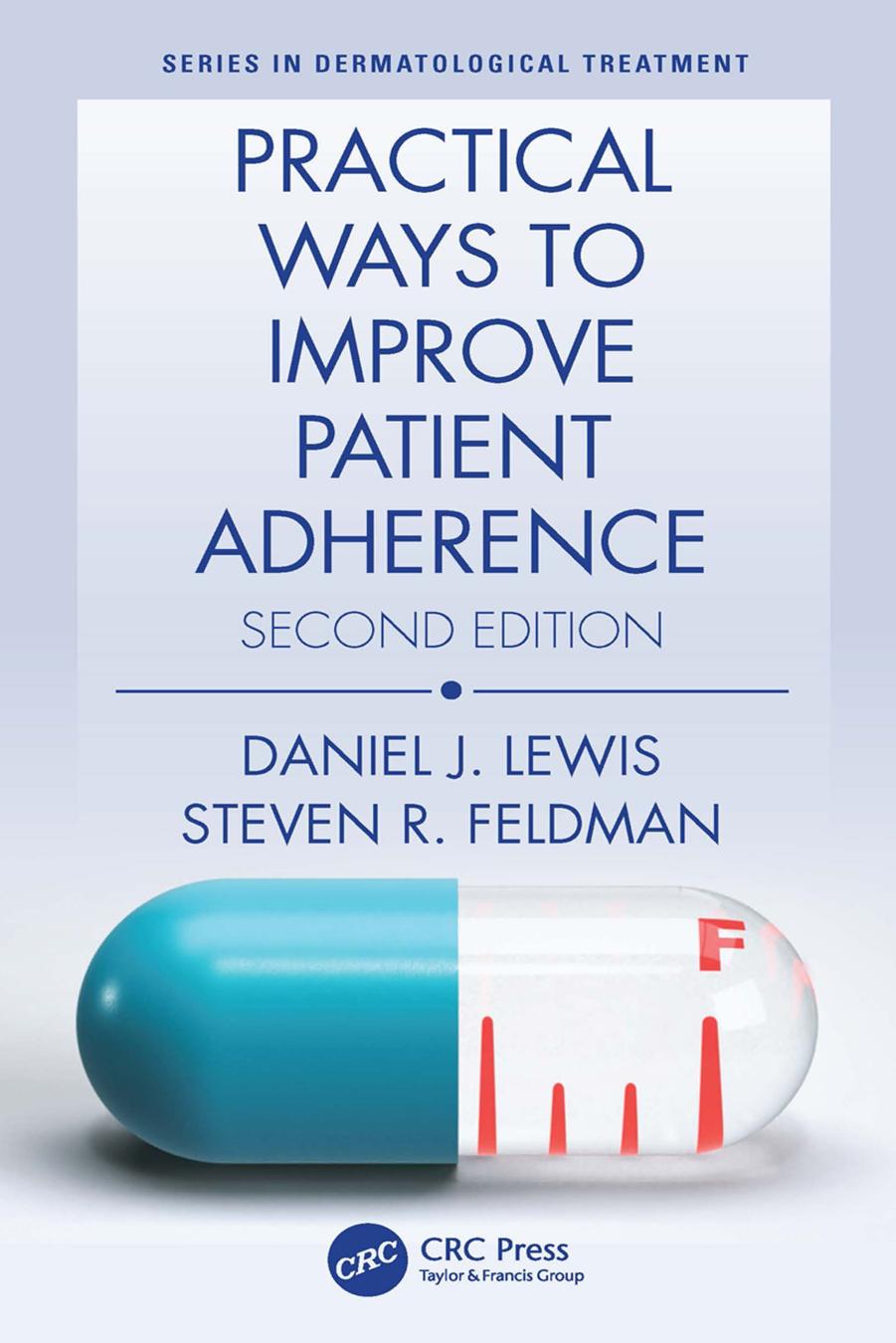 Practical Ways to Improve Patient Adherence by Daniel J Lewis Steven R Feldman