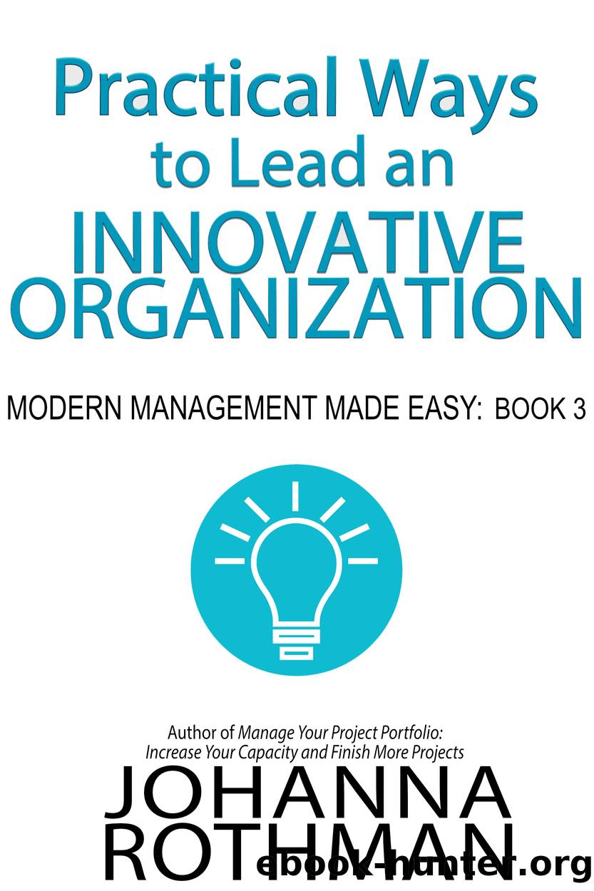 Practical Ways to Lead an Innovative Organization by Johanna Rothman
