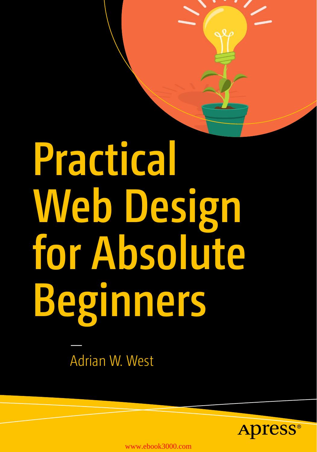 Practical Web Design for Absolute Beginners by Adrian W. West