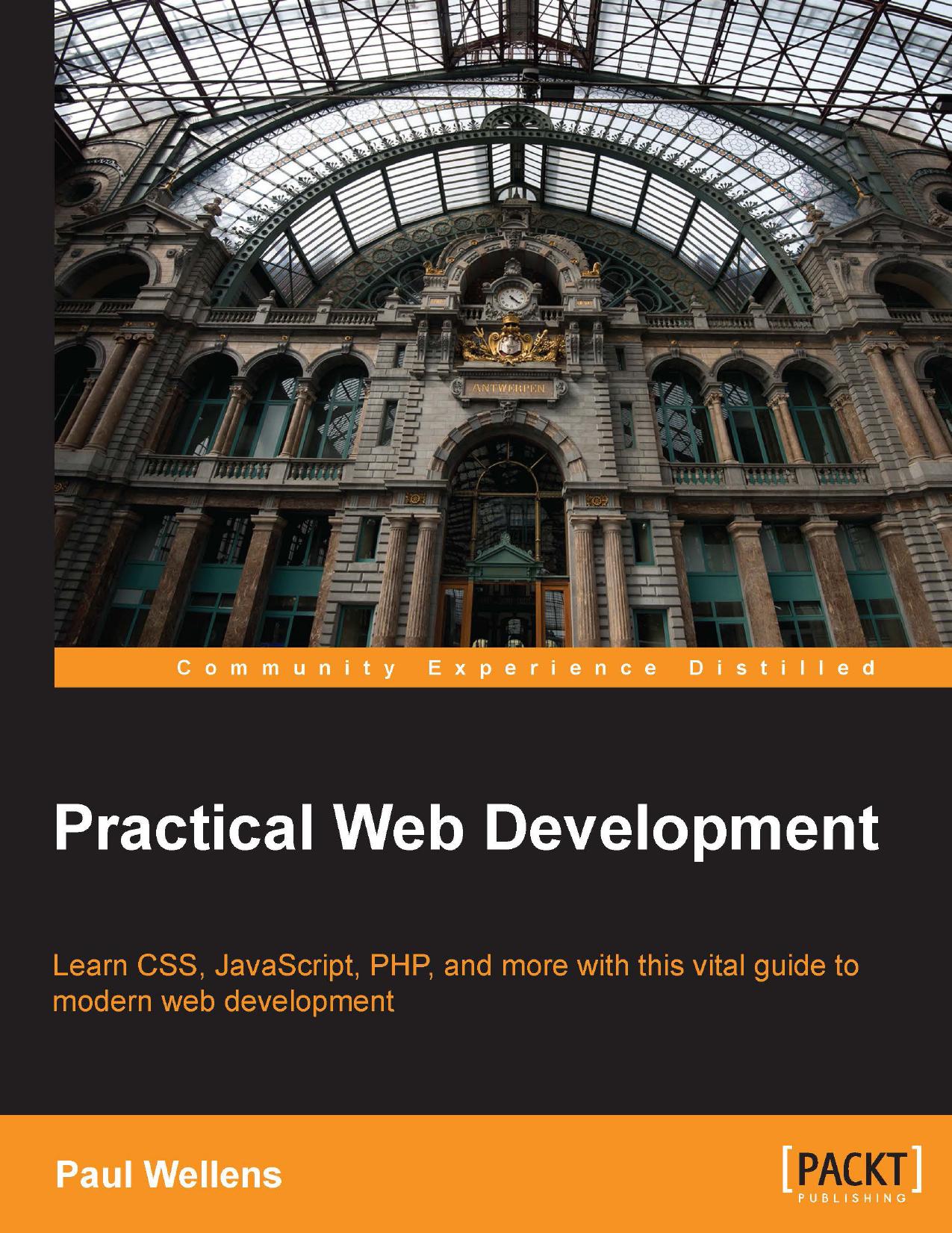 Practical Web Development: Learn CSS, JavaScript, PHP, and more with this vital guide to modern web development by Unknown