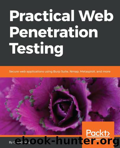 Practical Web Penetration Testing: Secure web applications using Burp Suite, Nmap, Metasploit, and more by Gus Khawaja