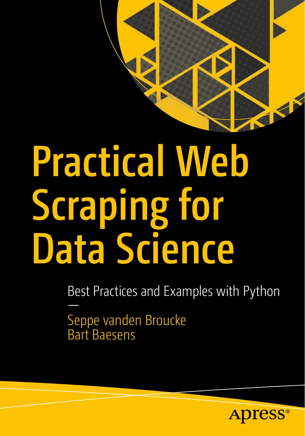 Practical Web Scraping for Data Science: Best Practices and Examples with Python by Seppe vanden Broucke Bart Baesens