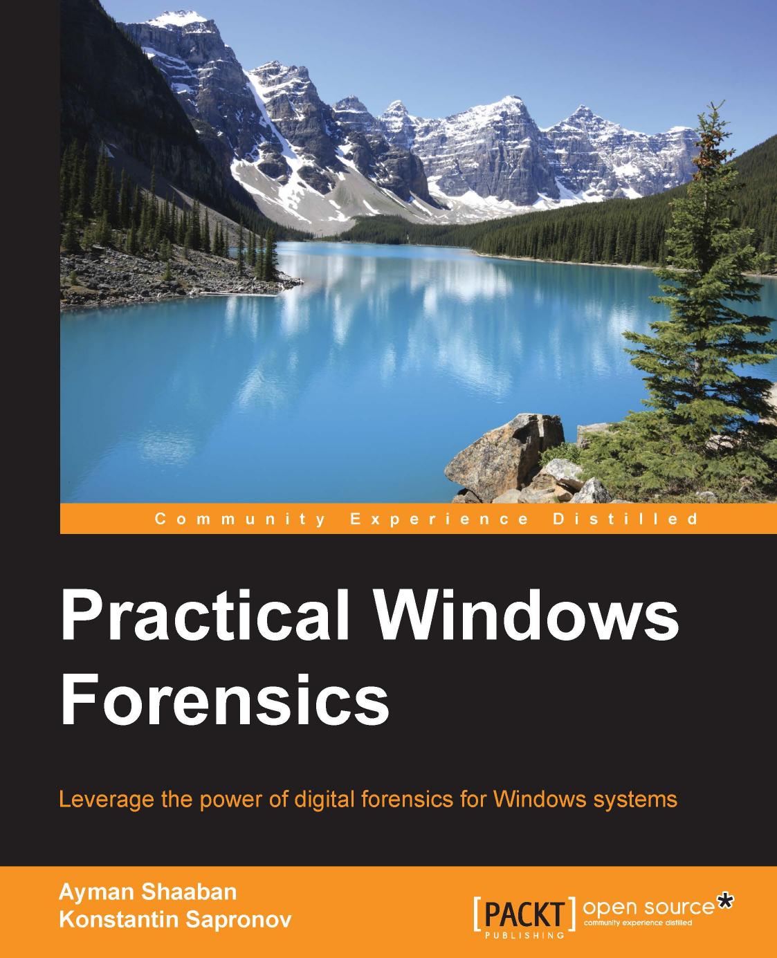 Practical Windows Forensics: Leverage the power of digital forensics for Windows systems by Unknown