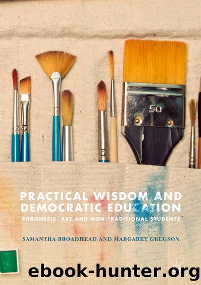 Practical Wisdom and Democratic Education by Samantha Broadhead & Margaret Gregson