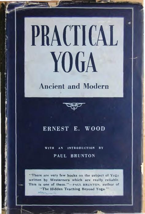Practical Yoga: Ancient and Modern by Wood Ernest