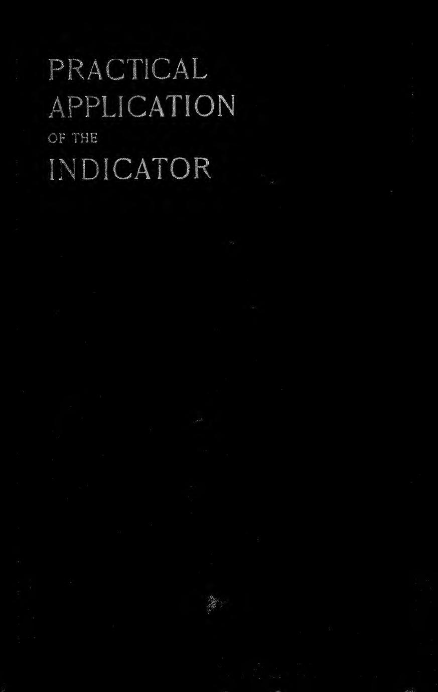 Practical application of the indicator with reference to the adjustment of valve gear on all styles of engines; by Ellison Lewis M