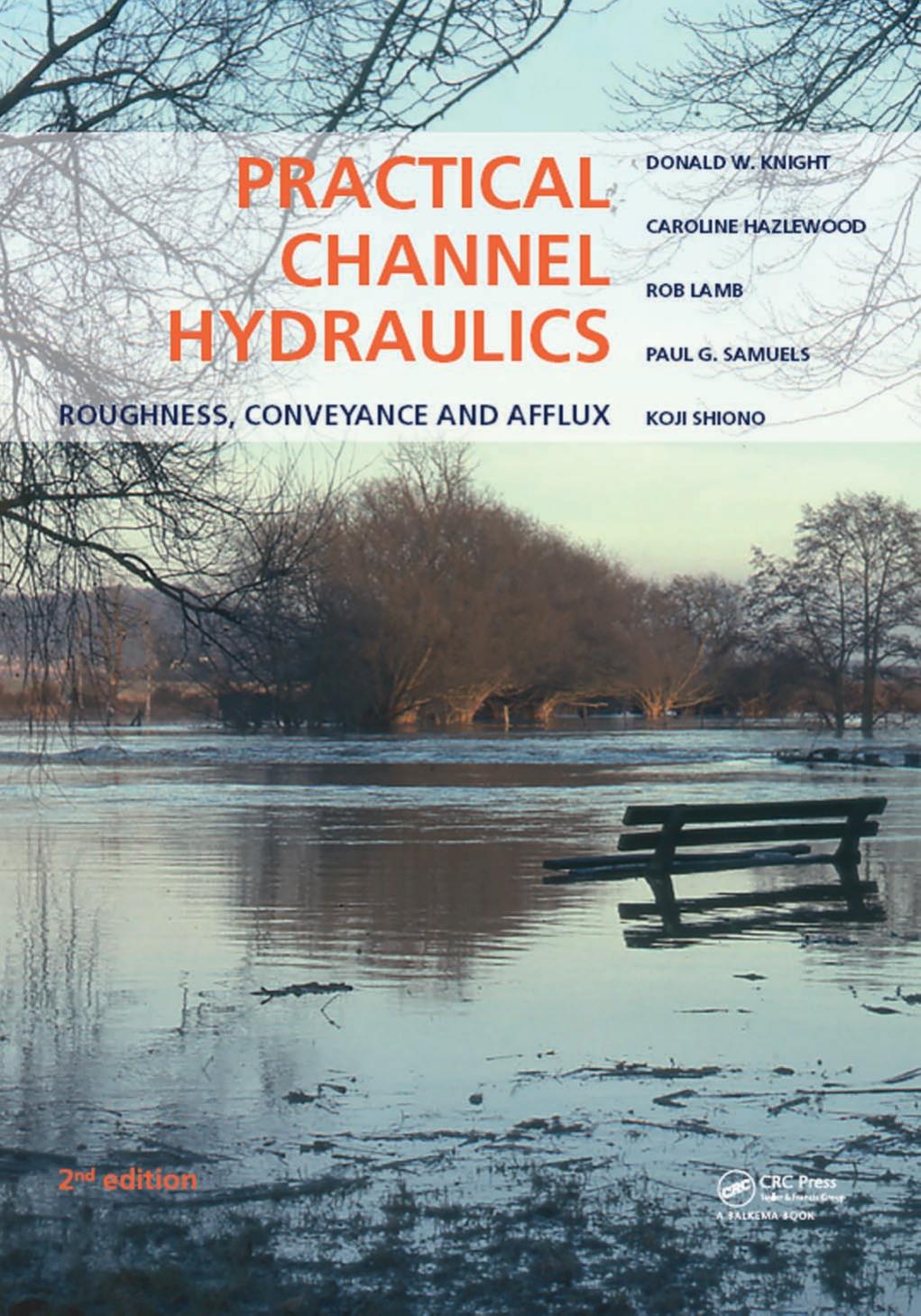 Practical channel hydraulics : roughness, conveyance and afflux by Hazlewood Caroline; Knight Donald W.; Lamb Rob; Samuels Paul G.; Shiono Koji