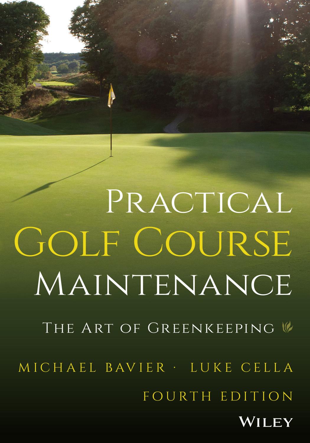 Practical golf course maintenance : the art of greenkeeping by Luke Cella; Michael Bavier