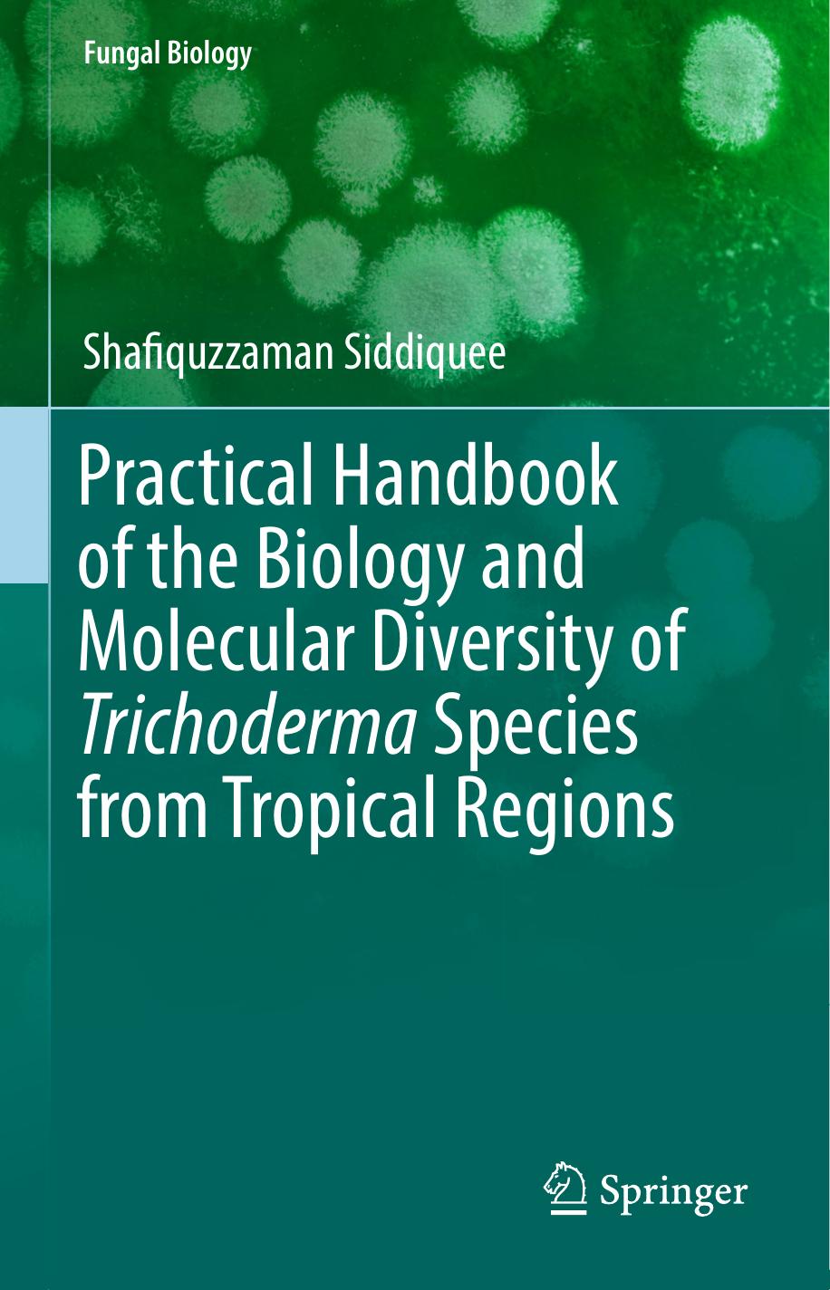 Practical handbook of the biology and molecular diversity of Trichoderma species from Tropical regions by Siddiquee Shafiquzzaman