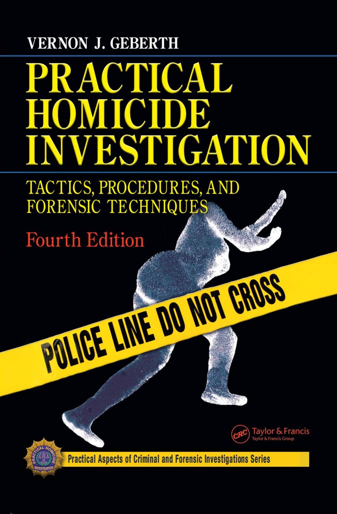 Practical homicide investigation: tactics, procedures, and forensic techniques by Geberth Vernon J
