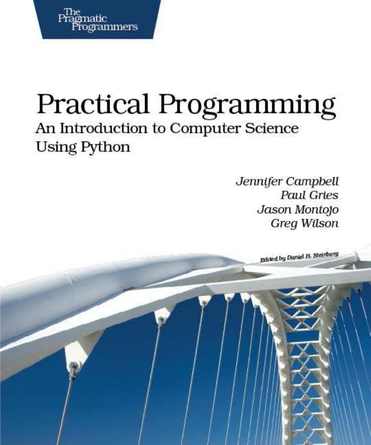 Practical programming: An introduction to computer science using Python by Jennifer Campbell Paul Gries Jason Montojo Greg Wilson