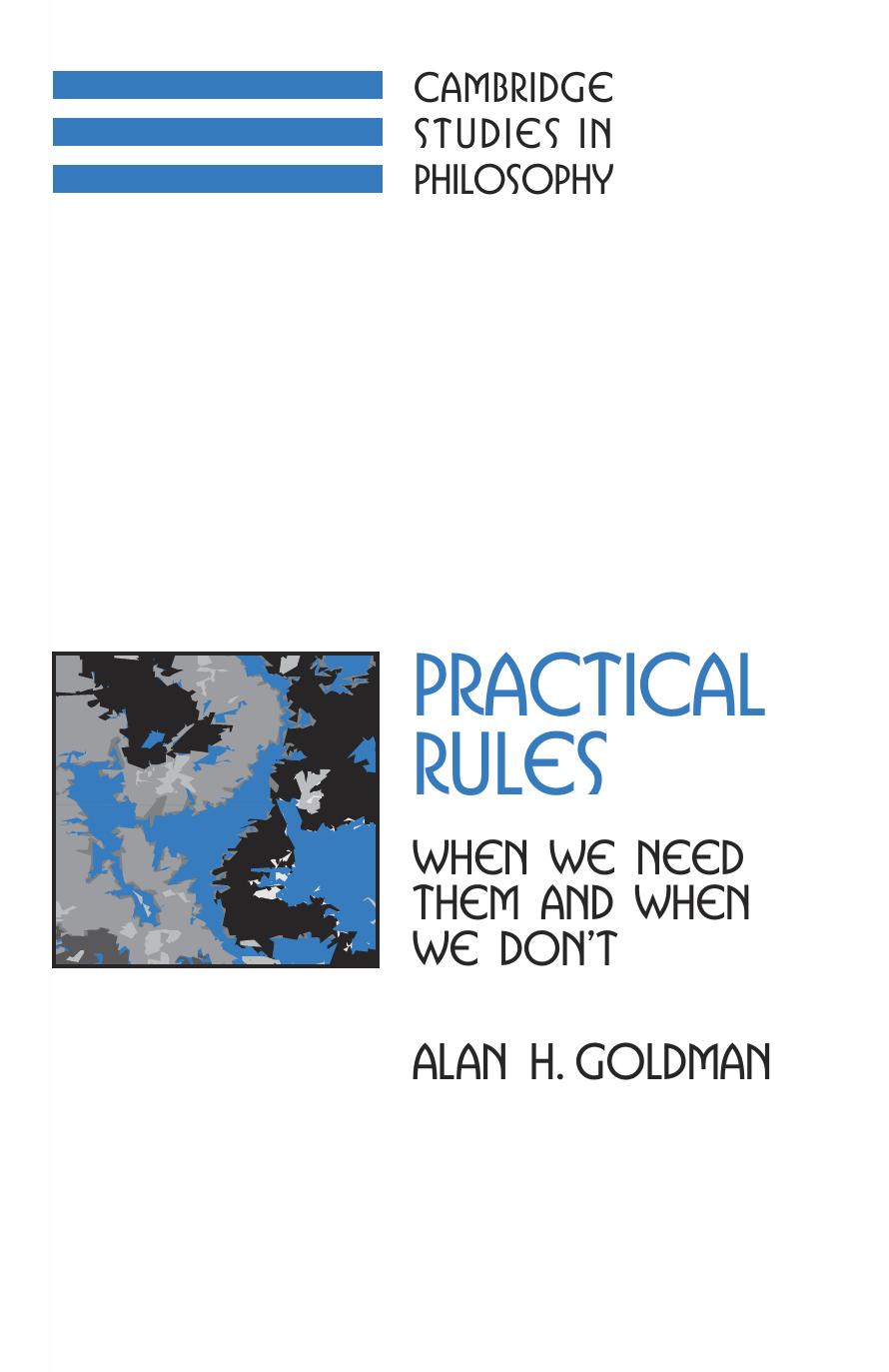 Practical rules: when we need them and when we don't by Alan H. Goldman