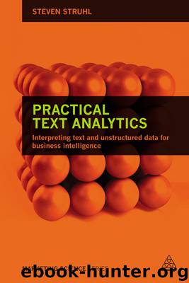 Practical text analytics: interpreting text and unstructured data for business intelligence by Struhl Steven