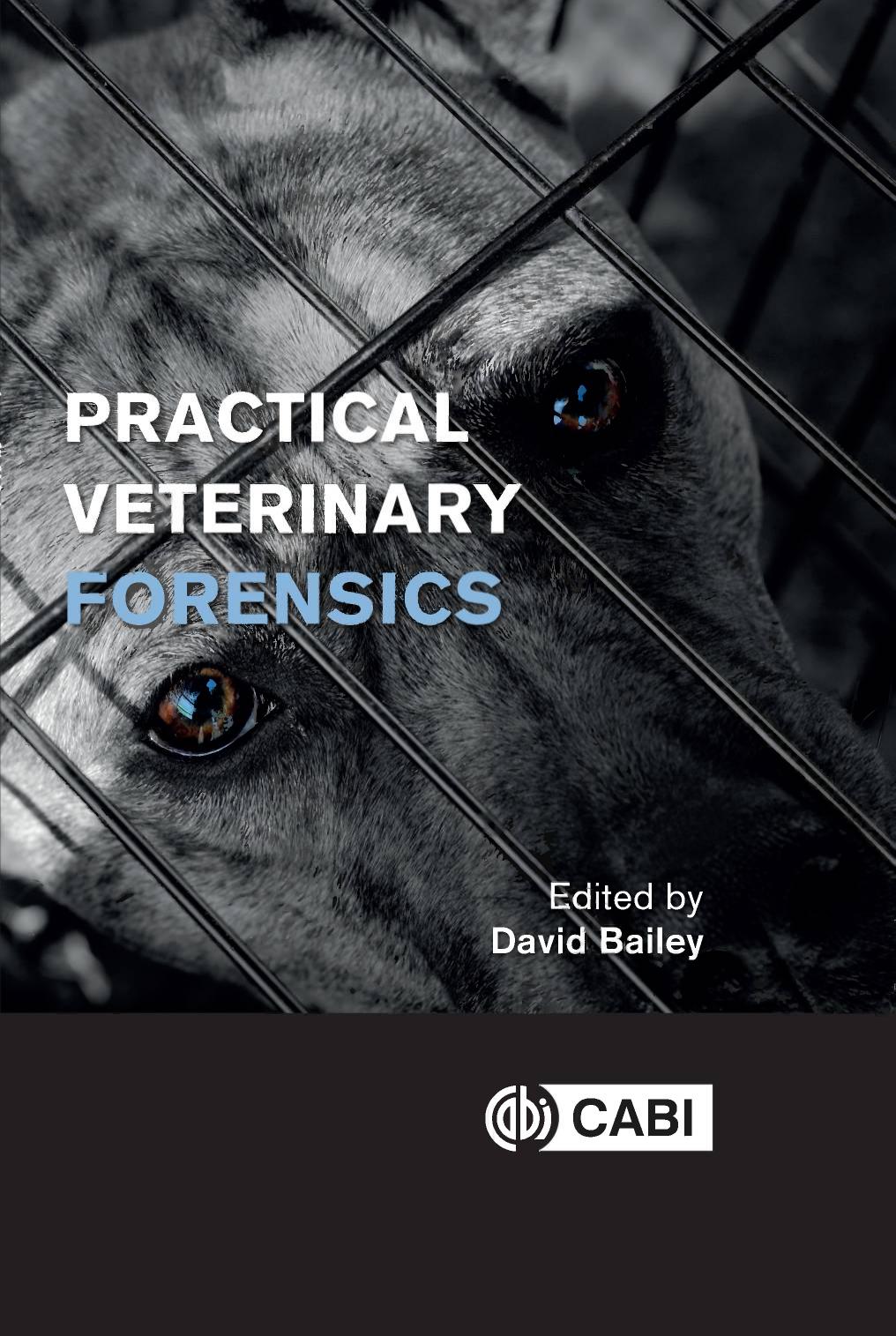Practical veterinary forensics by Bailey David