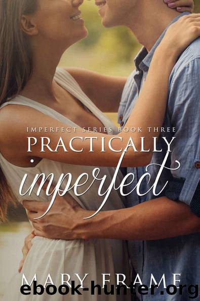 Practically Imperfect (Imperfect Series Book 3) by Mary Frame