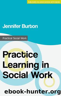 Practice Learning in Social Work by Jennifer Burton