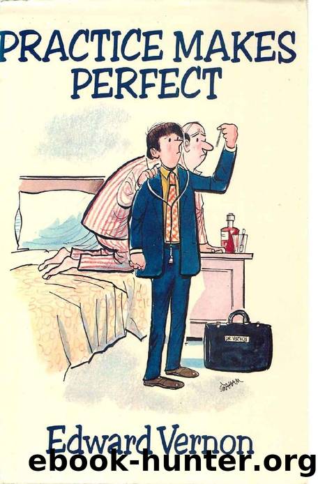 Practice Makes Perfect (Edward Vernon's Practice series Book 1) by Edward Vernon