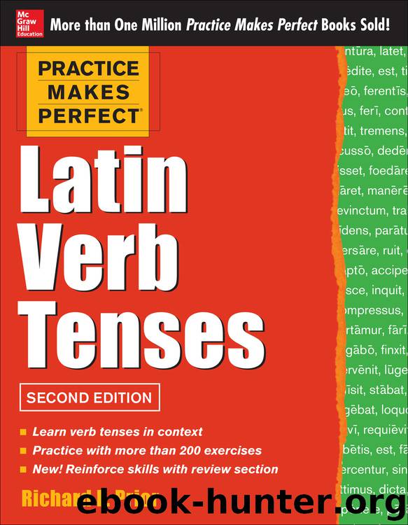 Practice Makes Perfect Latin Verb Tenses by Richard Prior
