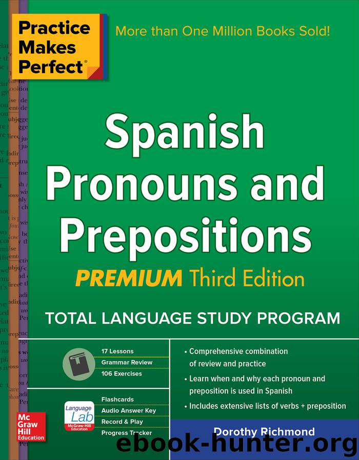 Practice Makes Perfect Spanish Pronouns and Prepositions, Premium by Dorothy Richmond