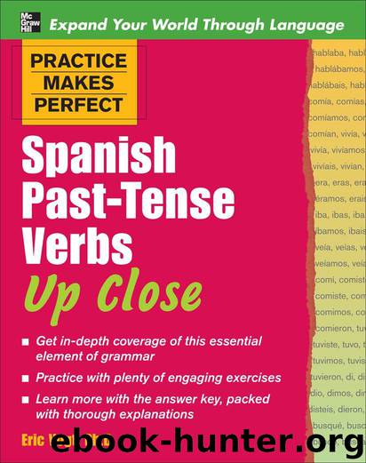 Practice Makes Perfect: Spanish Past-Tense Verbs Up Close (Practice Makes Perfect Series) by Eric W. Vogt