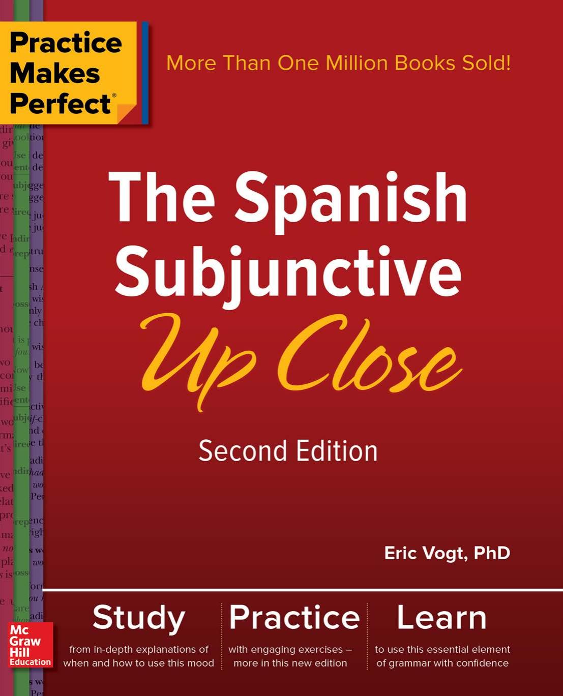 Practice Makes Perfect: The Spanish Subjunctive Up Close, 2nd Edition by Eric W. Vogt