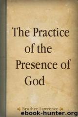 Practice The Presence of God by Brother Lawrence