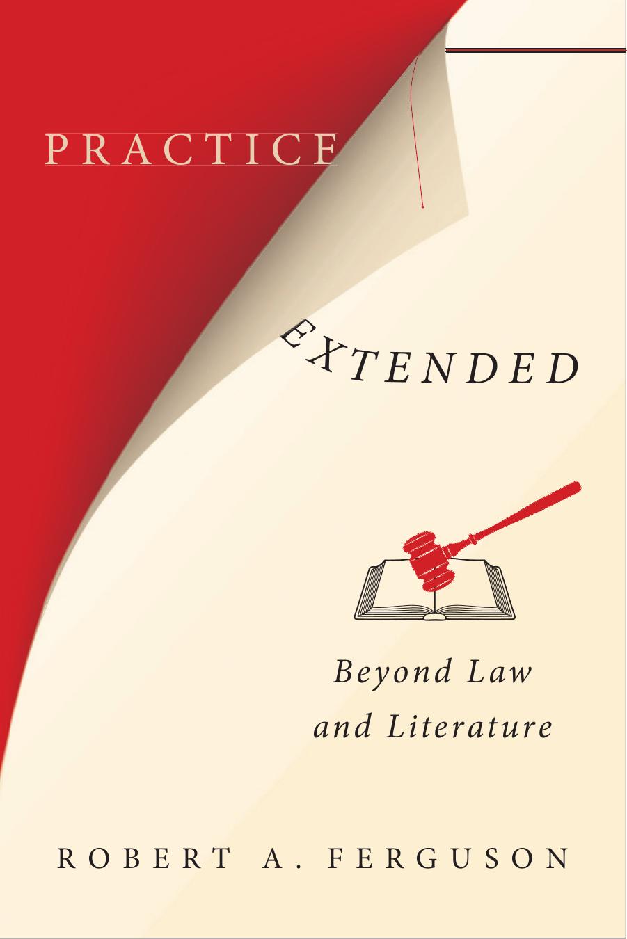 Practice extended : beyond law and literature by Ferguson Robert A