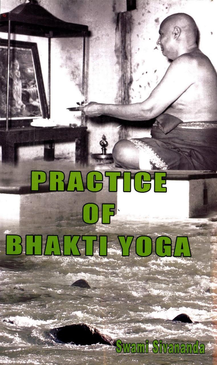 Practice of Bhakti Yoga by Swami Sivananda by Unknown