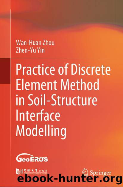 Practice of Discrete Element Method in Soil-Structure Interface Modelling by Wan-Huan Zhou & Zhen-Yu Yin