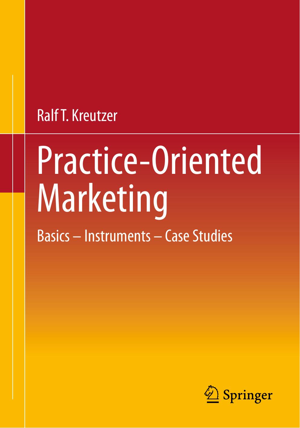 Practice-Oriented Marketing: Basics â Instruments â Case Studies by Ralf T. Kreutzer