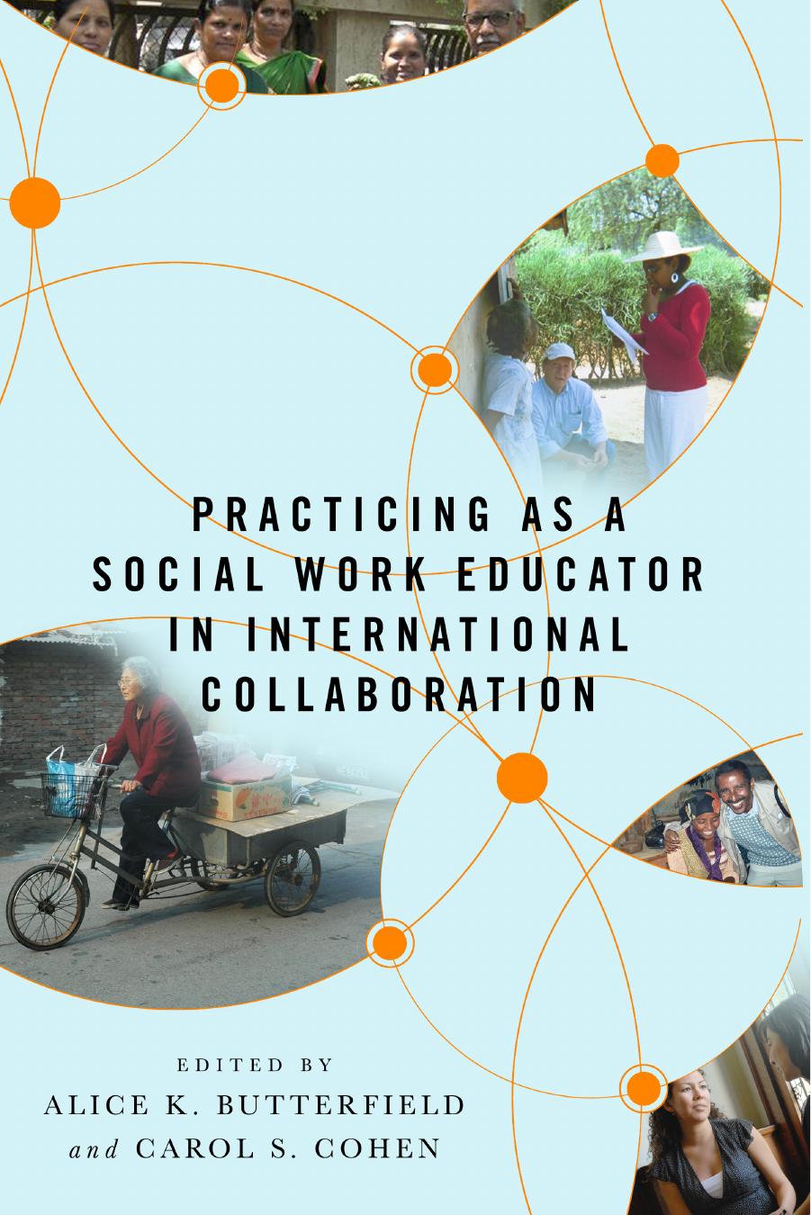 Practicing As a Social Work Educator in International Collaboration by Alice K. Butterfield; Carol S. Cohen