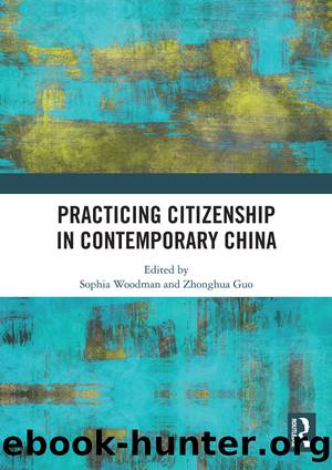 Practicing Citizenship in Contemporary China by Sophia Woodman Zhonghua Guo