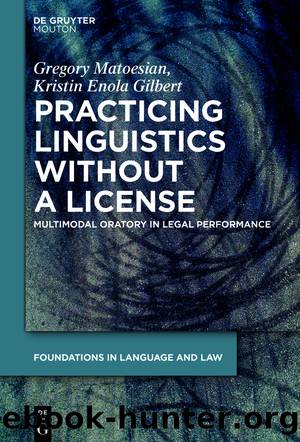 Practicing Linguistics Without a License by Gregory Matoesian Kristin Enola Gilbert
