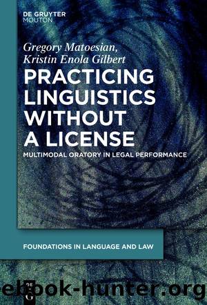 Practicing Linguistics Without a License by Kristin Enola Gilbert Gregory Matoesian