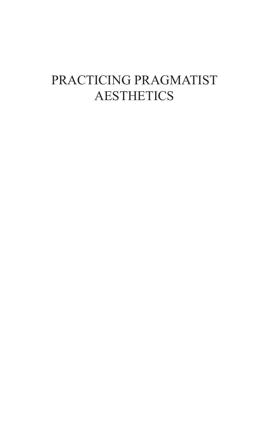 Practicing Pragmatist Aesthetics: Critical Perspectives on the Arts by Wojciech Małecki