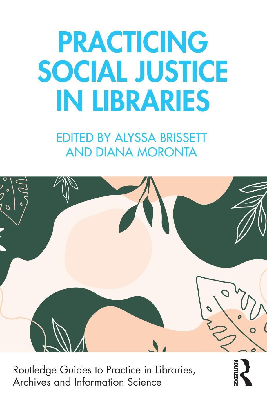 Practicing Social Justice in Libraries by Alyssa Brissett Diana Moronta