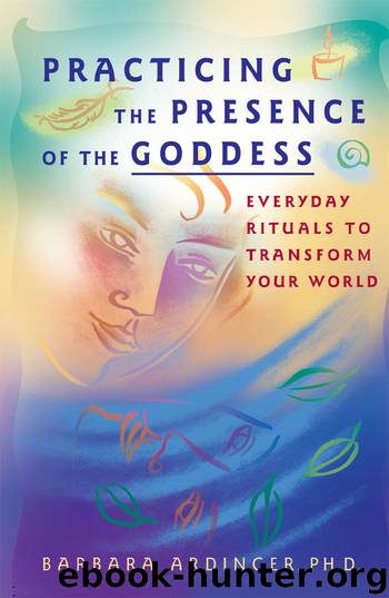 Practicing the Presence of the Goddess by Barbara Ardinger