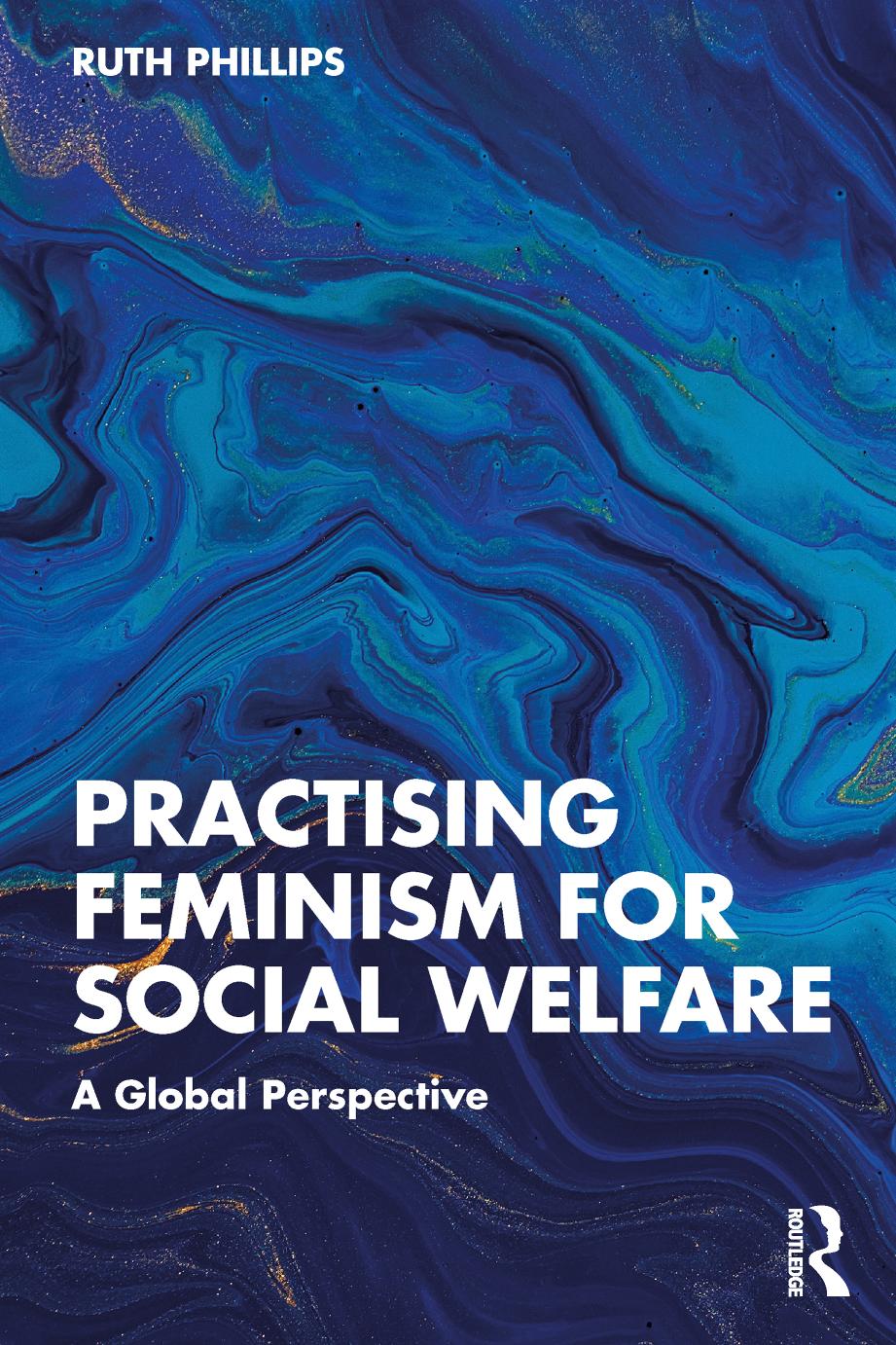 Practising Feminism for Social Welfare: A Global Perspective by Ruth Phillips