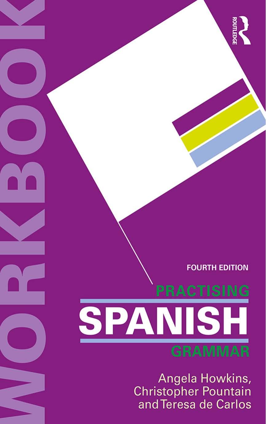 Practising Spanish grammar by Carlos Teresa de;Howkins Angela;Muñoz-Basols Javier;Pountain Christopher J