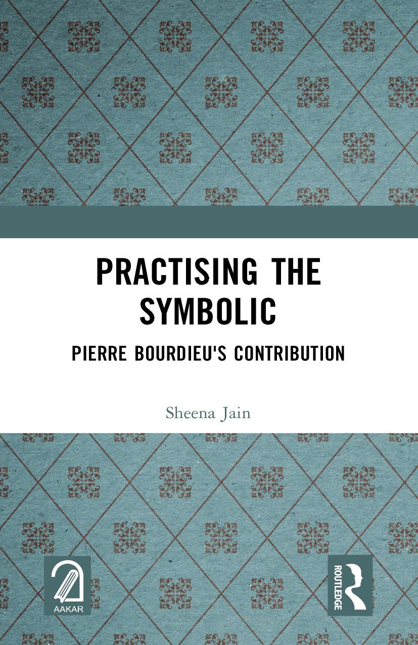 Practising the Symbolic: Pierre Bourdieu's Contribution by Sheena Jain