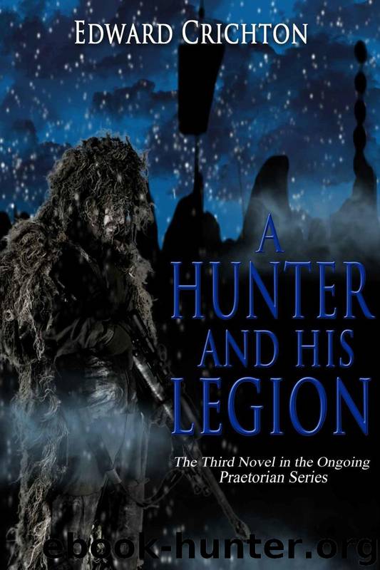 Praetorian Series [3] A Hunter and His Legion by Edward Crichton