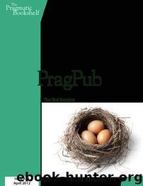 PragPub 2012-04: Issue #34 by The Pragmatic Bookshelf