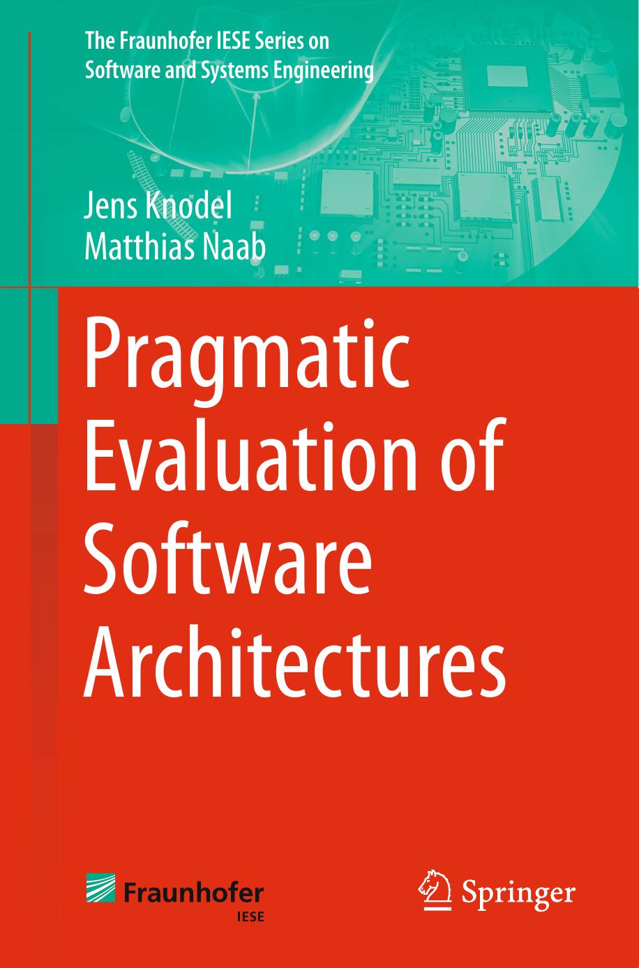 Pragmatic Evaluation of Software Architectures by Jens Knodel Matthias Naab (auth.)