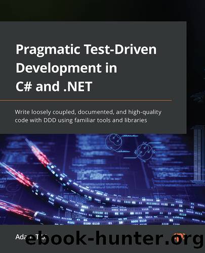 Pragmatic Test-Driven Development in C# and .NET by Adam Tibi