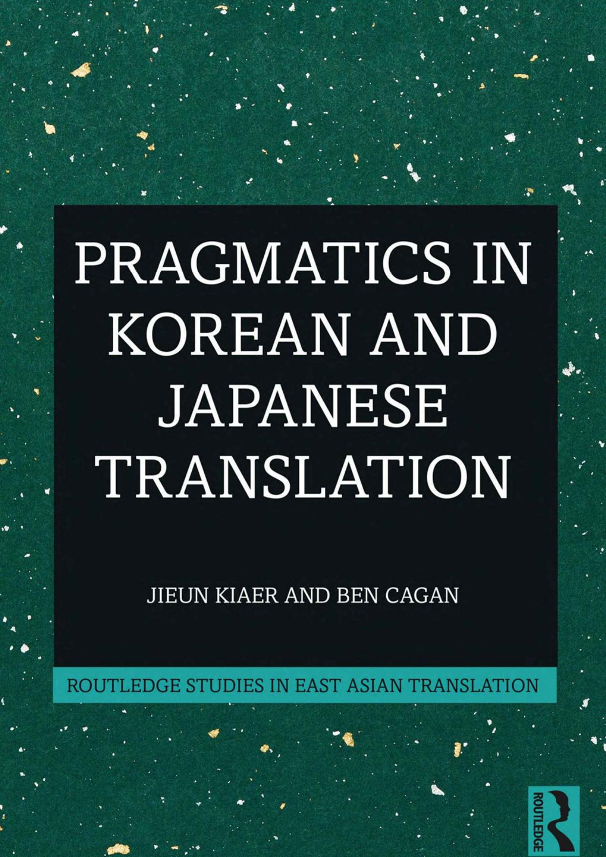 Pragmatics in Korean and Japanese Translation by Jieun Kiaer; Ben Cagan