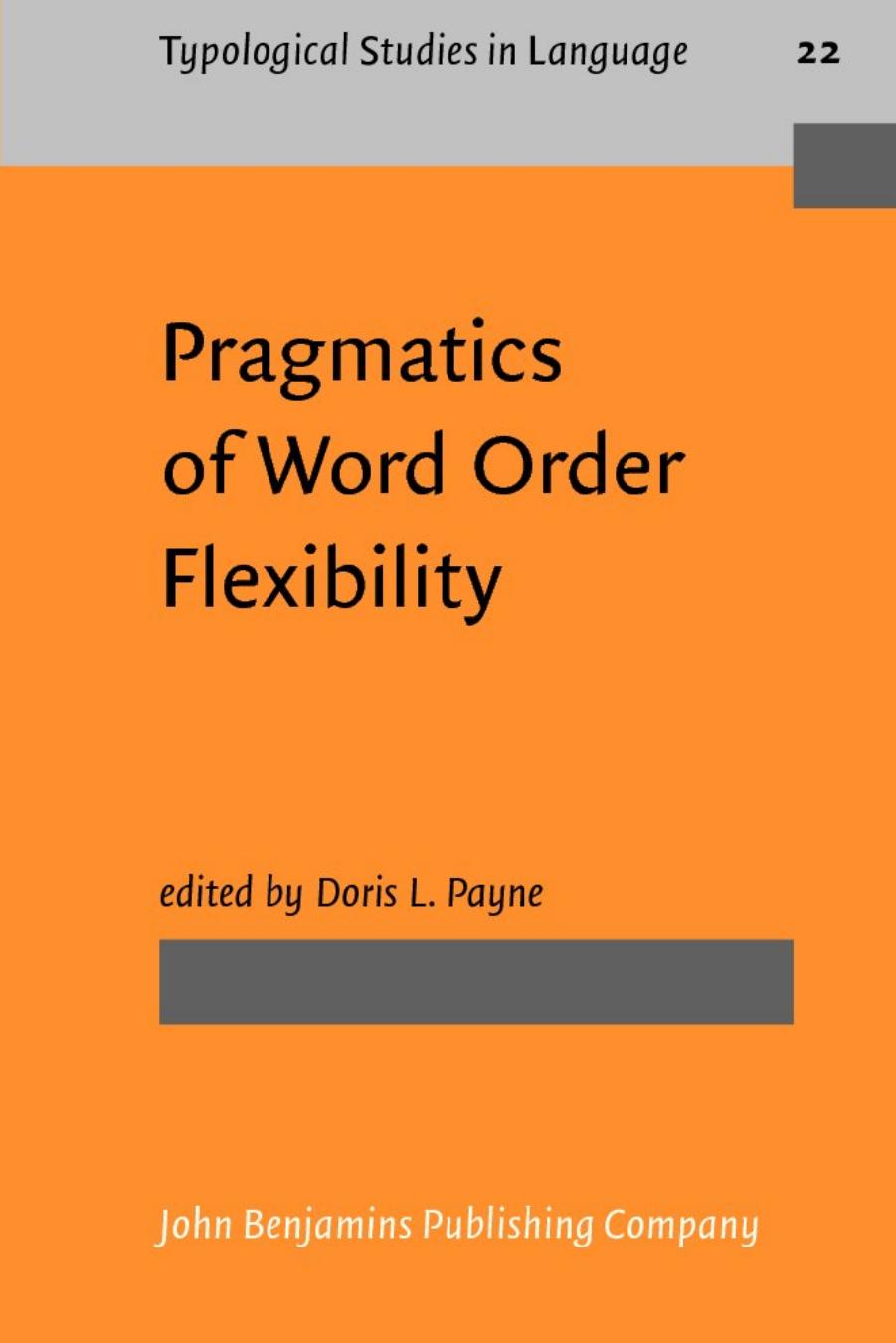 Pragmatics of Word Order Flexibility by Doris L. Payne (Ed.)