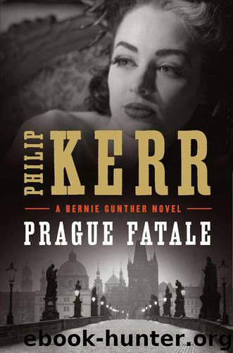 Prague Fatale: A Bernie Gunther Novel by Philip Kerr