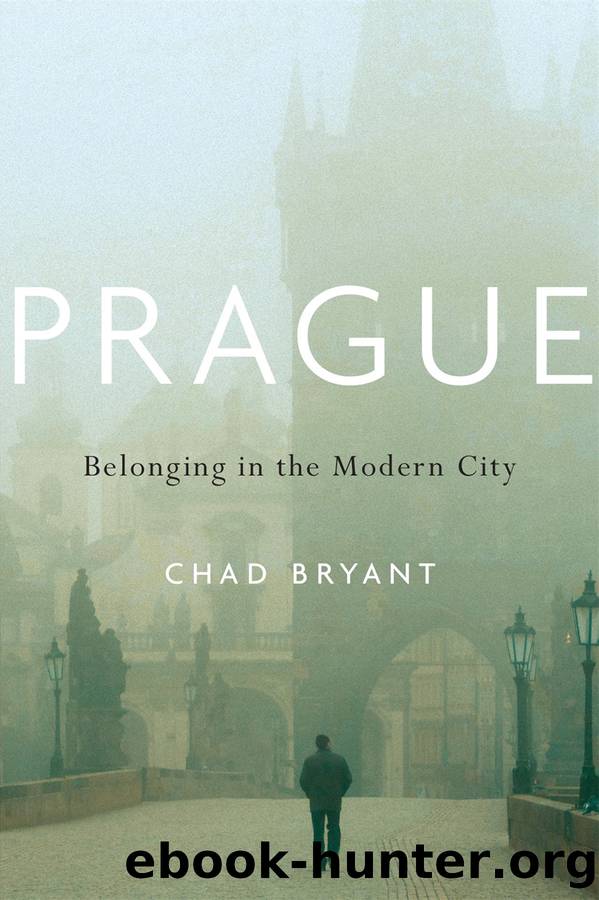 Prague: Belonging in the Modern City by Chad Bryant