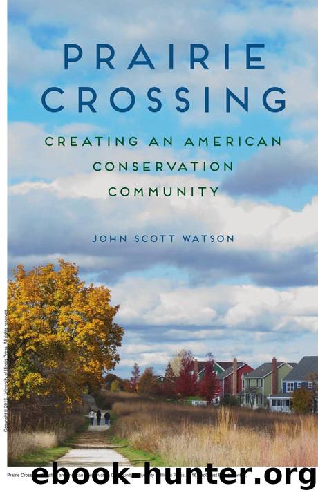 Prairie Crossing : Creating an American Conservation Community by John Scott Watson