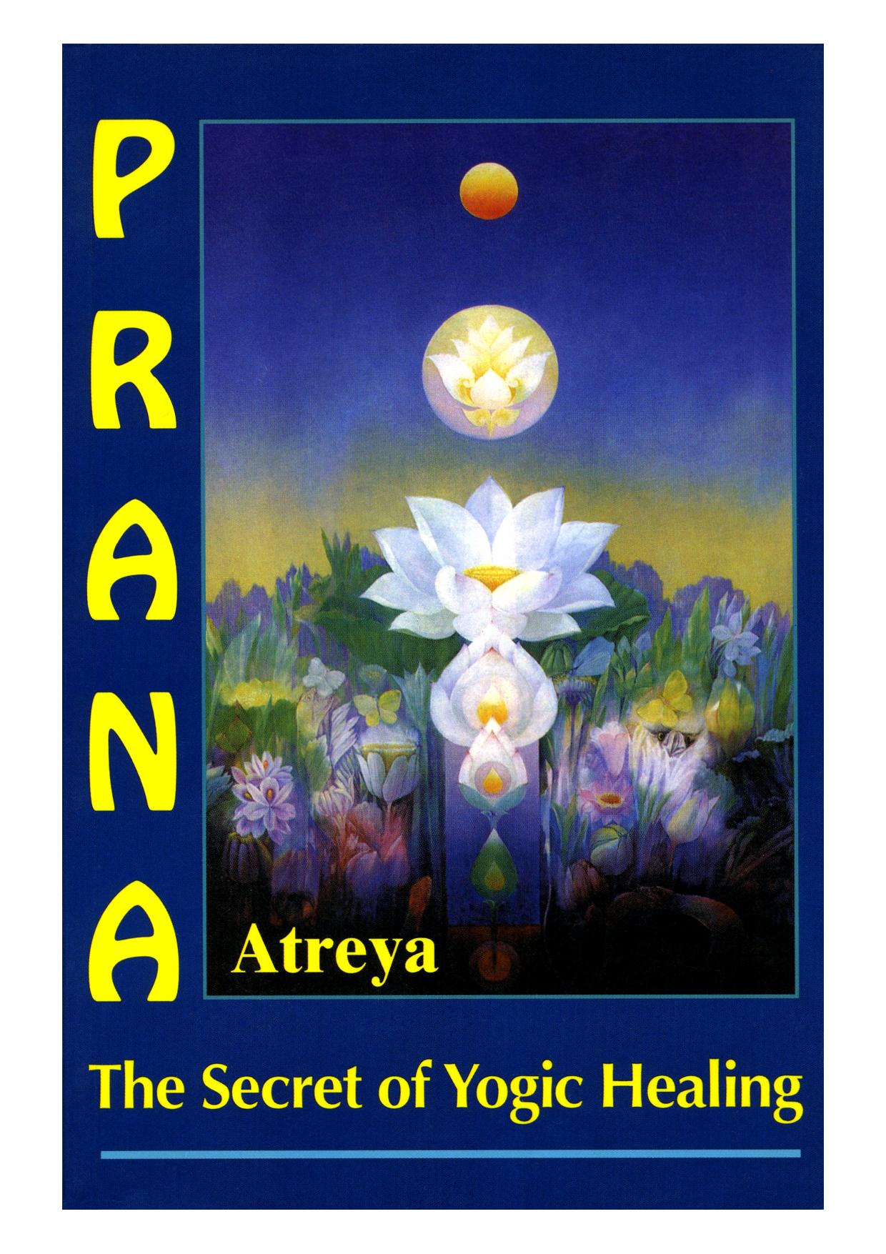 Prana: The Secret of Yogic Healing (Repost) by Atreya